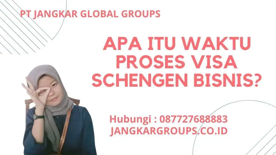 Apa itu Waktu Proses Visa Schengen Bisnis