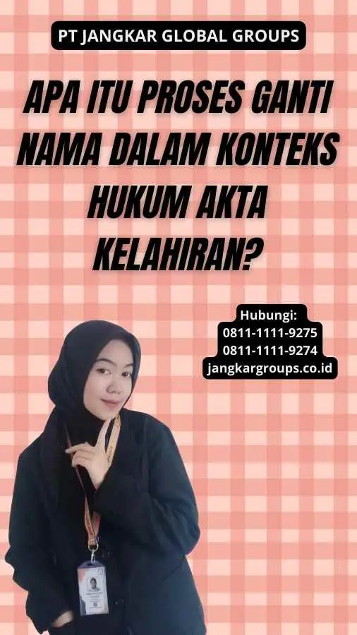 Apa itu proses ganti nama dalam konteks hukum akta kelahiran?