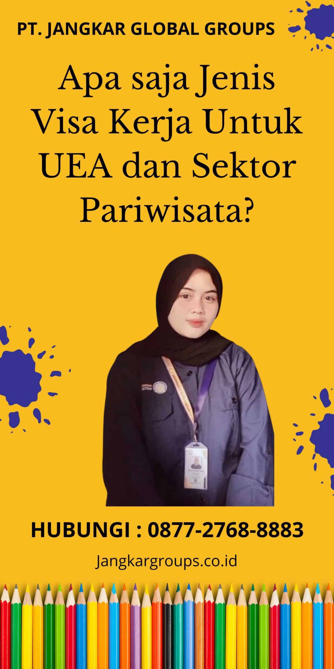 Apa saja Jenis Visa Kerja Untuk UEA dan Sektor Pariwisata