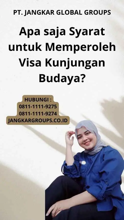 Apa saja Syarat untuk Memperoleh Visa Kunjungan Budaya?