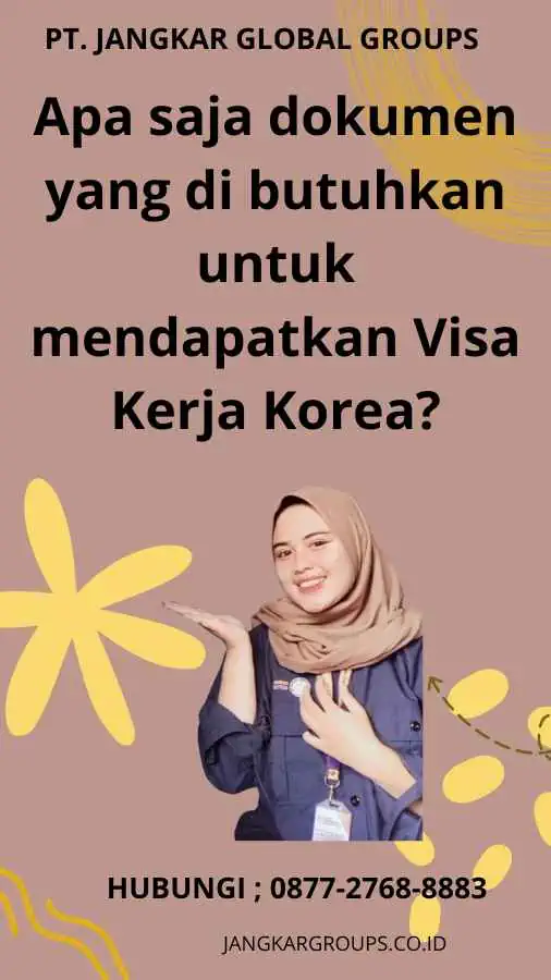 Apa saja dokumen yang di butuhkan untuk mendapatkan Visa Kerja Korea