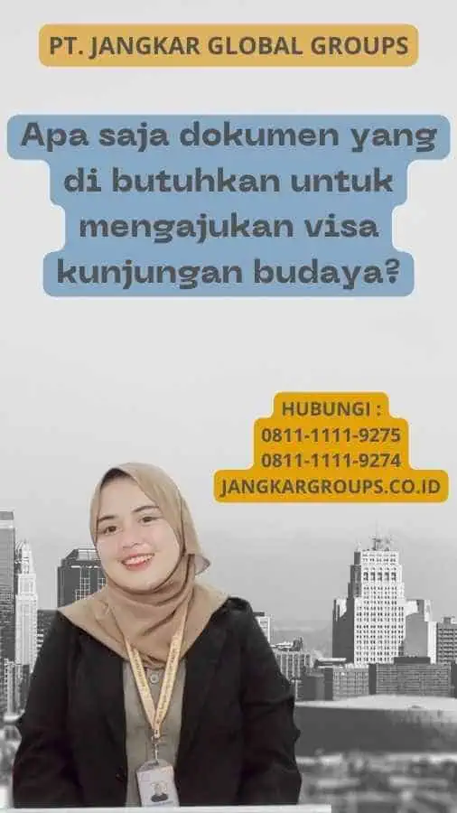 Apa saja dokumen yang di butuhkan untuk mengajukan visa kunjungan budaya?