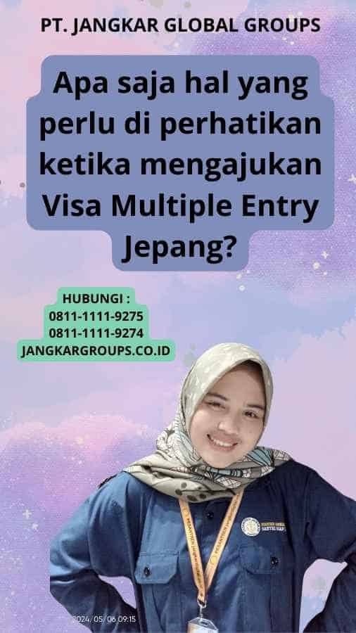 Apa saja hal yang perlu di perhatikan ketika mengajukan Visa Multiple Entry Jepang?