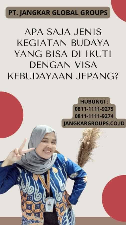 Apa saja jenis kegiatan budaya yang bisa di ikuti dengan Visa Kebudayaan Jepang?