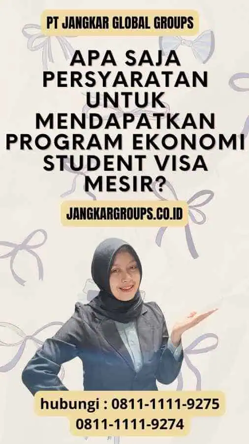 Apa saja persyaratan untuk mendapatkan Program Ekonomi Student Visa Mesir?