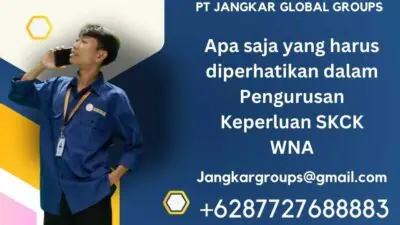 Apa saja yang harus diperhatikan dalam Pengurusan Keperluan SKCK WNA