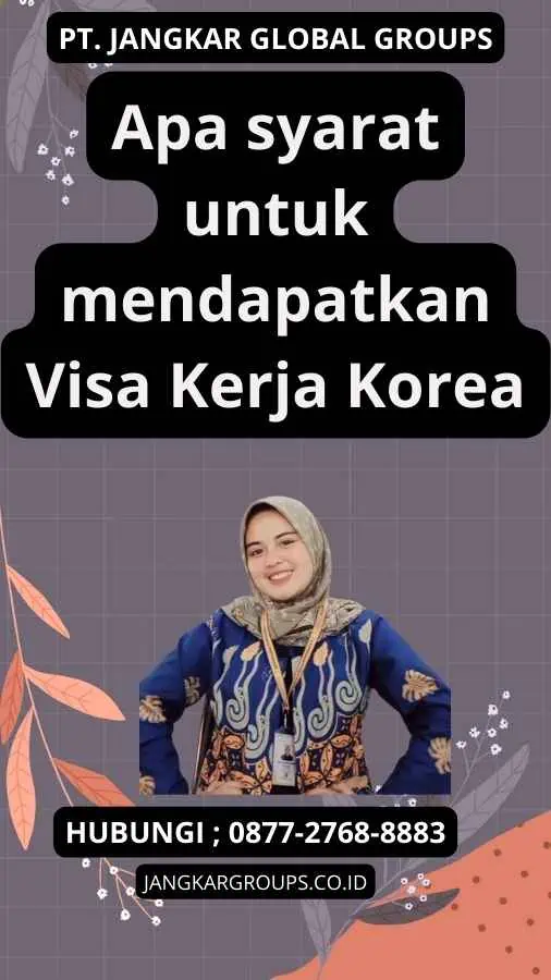 Apa syarat untuk mendapatkan Visa Kerja Korea