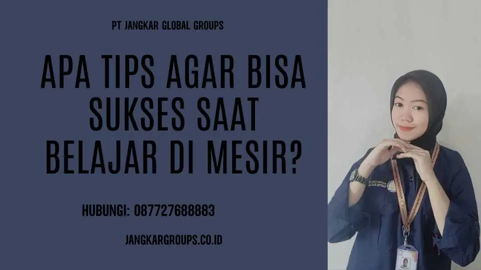 Apa tips agar bisa sukses saat belajar di Mesir - biro visa pelajar