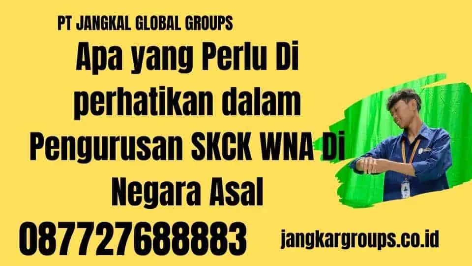 Apa yang Perlu Di perhatikan dalam Pengurusan SKCK WNA Di Negara Asal