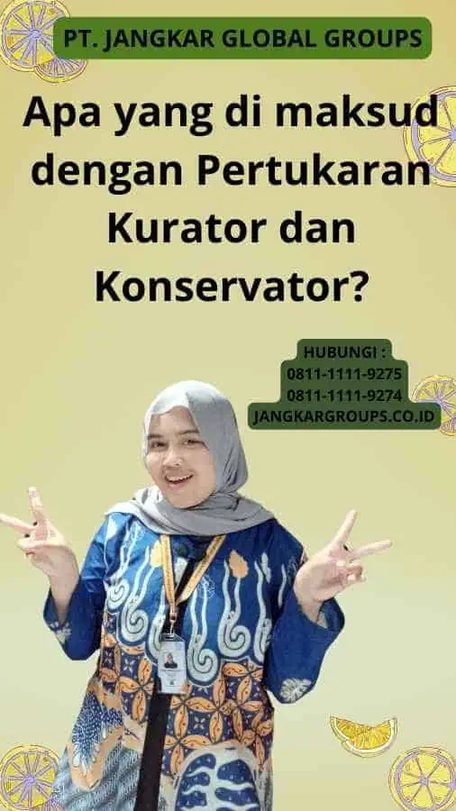 Apa yang di maksud dengan Pertukaran Kurator dan Konservator?