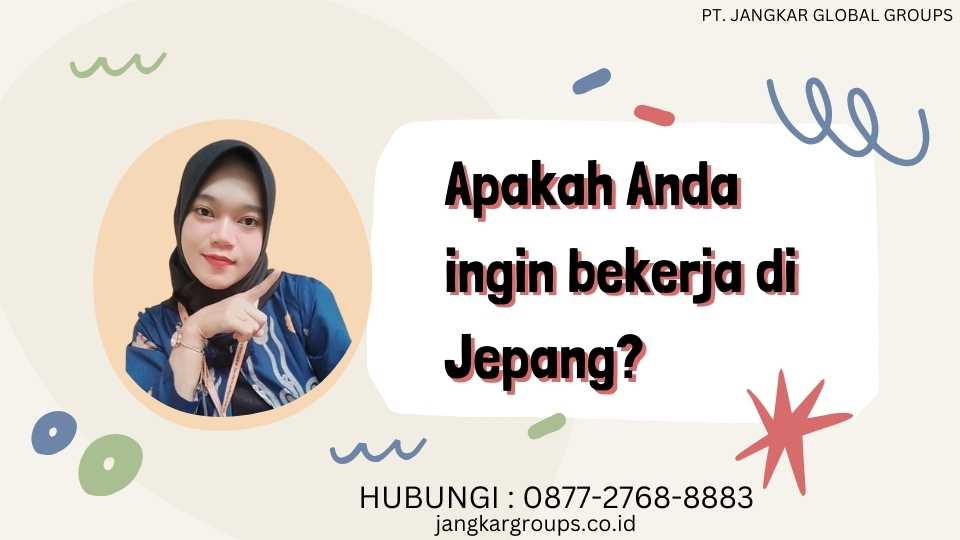 Apakah Anda ingin bekerja di Jepang?