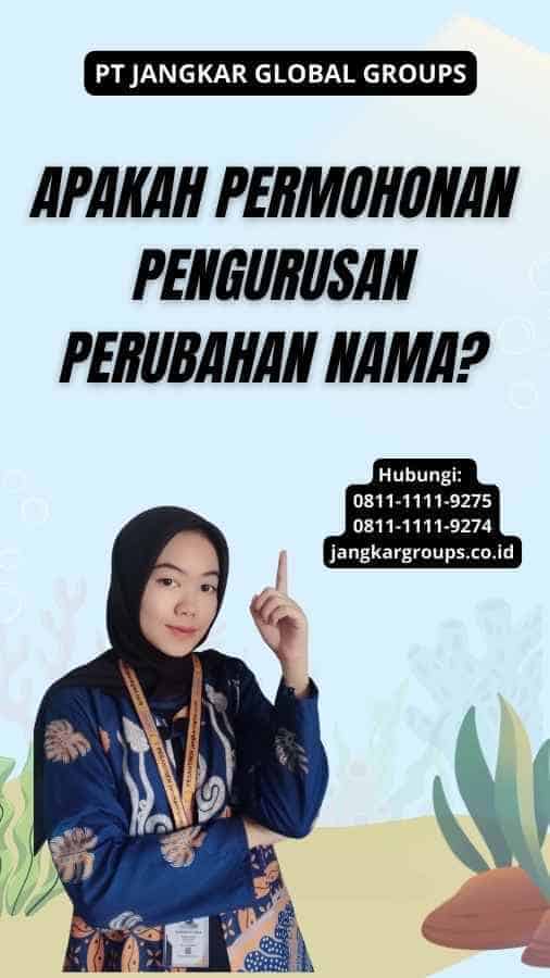 Apakah Permohonan Pengurusan Perubahan Nama?