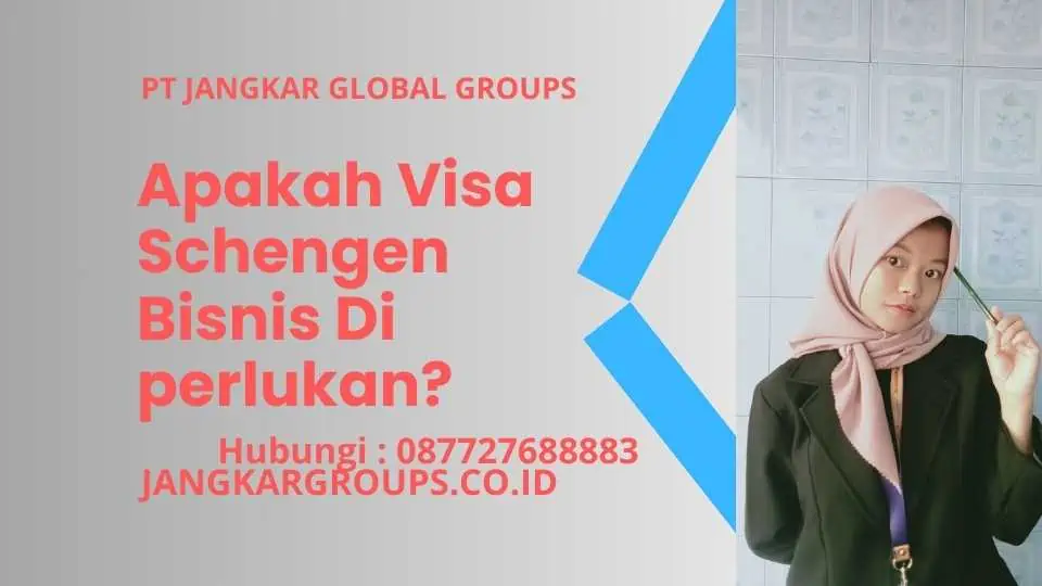 Apakah Visa Schengen Bisnis Di perlukan?