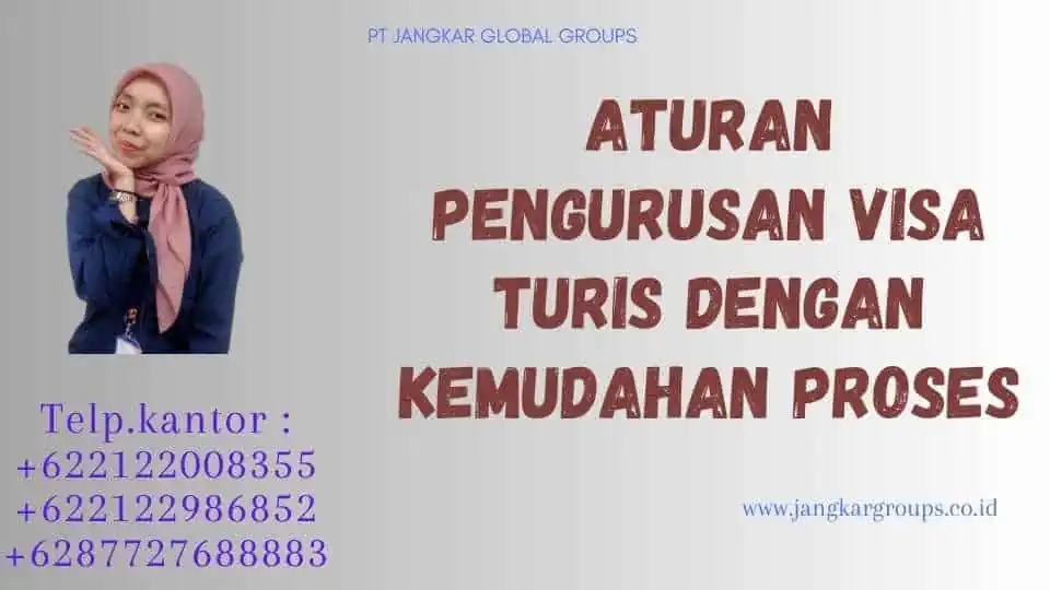 Aturan Pengurusan Visa Turis Dengan Kemudahan Proses (1)