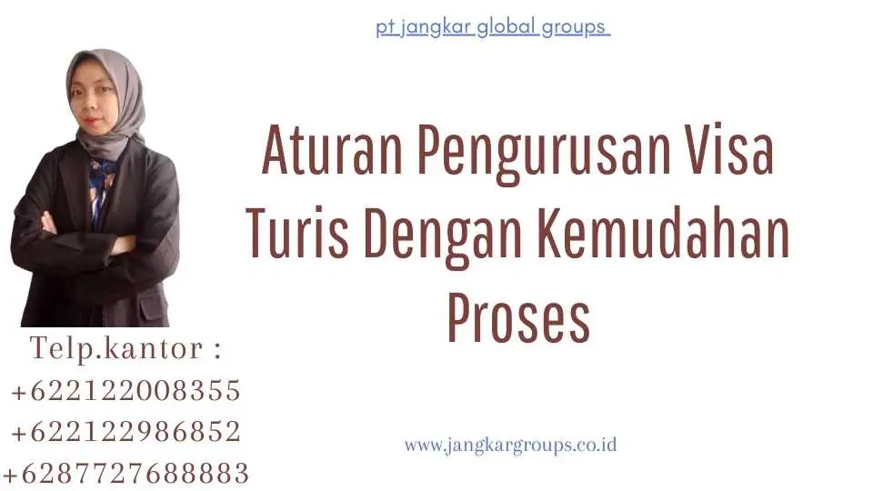 Aturan Pengurusan Visa Turis Dengan Kemudahan Proses