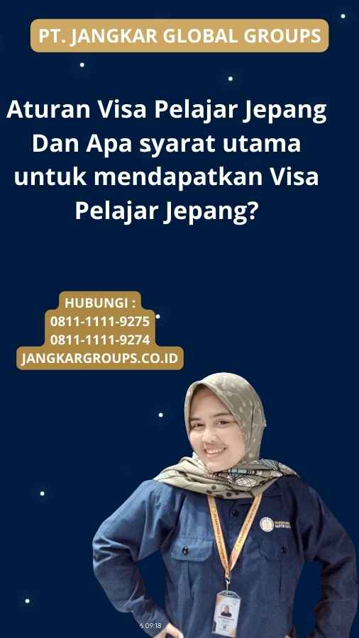 Aturan Visa Pelajar Jepang Dan Apa syarat utama untuk mendapatkan Visa Pelajar Jepang?