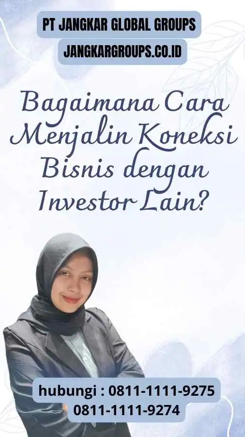 Bagaimana Cara Menjalin Koneksi Bisnis dengan Investor Lain? : Visa Pertemuan Dengan Investor Lain Bagi Investor