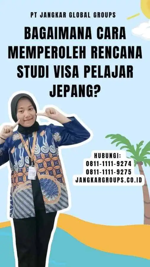 Bagaimana Cara Memperoleh Rencana Studi Visa Pelajar Jepang