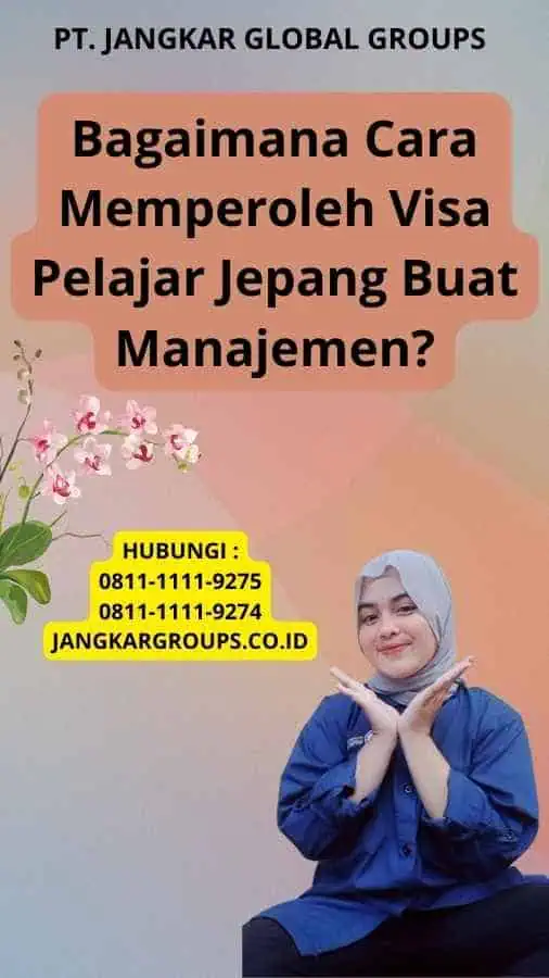 Bagaimana Cara Memperoleh Visa Pelajar Jepang Buat Manajemen?