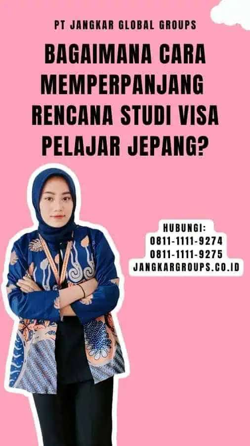 Bagaimana Cara Memperpanjang Rencana Studi Visa Pelajar Jepang