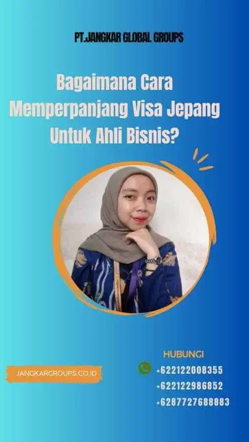 Bagaimana Cara Memperpanjang Visa Jepang Untuk Ahli Bisnis