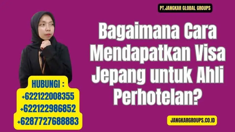 Bagaimana Cara Mendapatkan Visa Jepang untuk Ahli Perhotelan