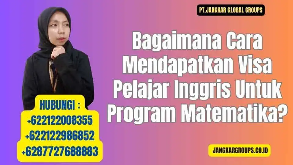 Bagaimana Cara Mendapatkan Visa Pelajar Inggris Untuk Program Matematika