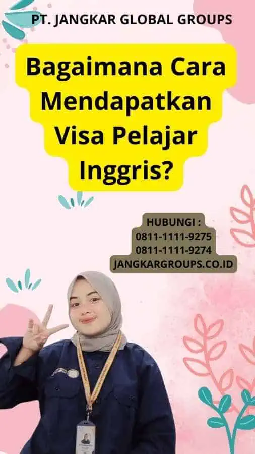 Bagaimana Cara Mendapatkan Visa Pelajar Inggris?