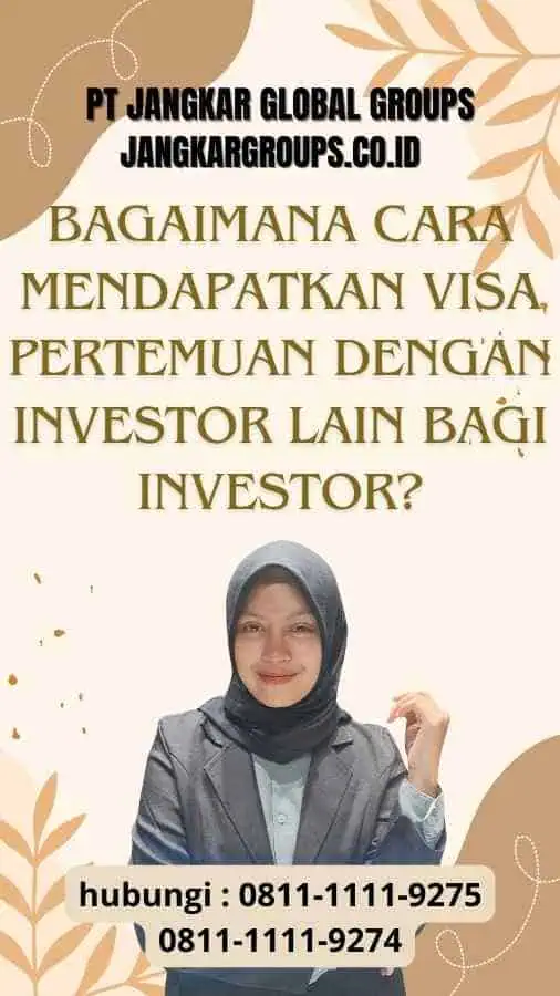 Bagaimana Cara Mendapatkan Visa Pertemuan Dengan Investor Lain Bagi Investor?