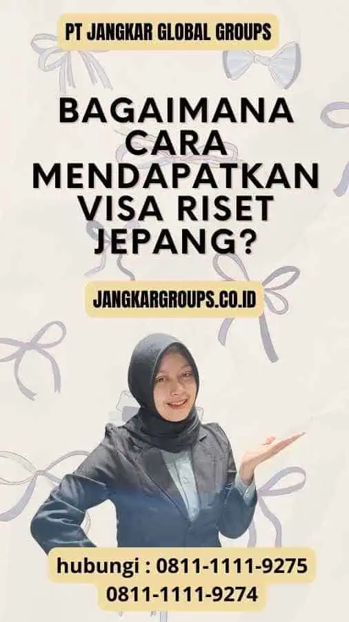 Bagaimana Cara Mendapatkan Visa Riset Jepang?