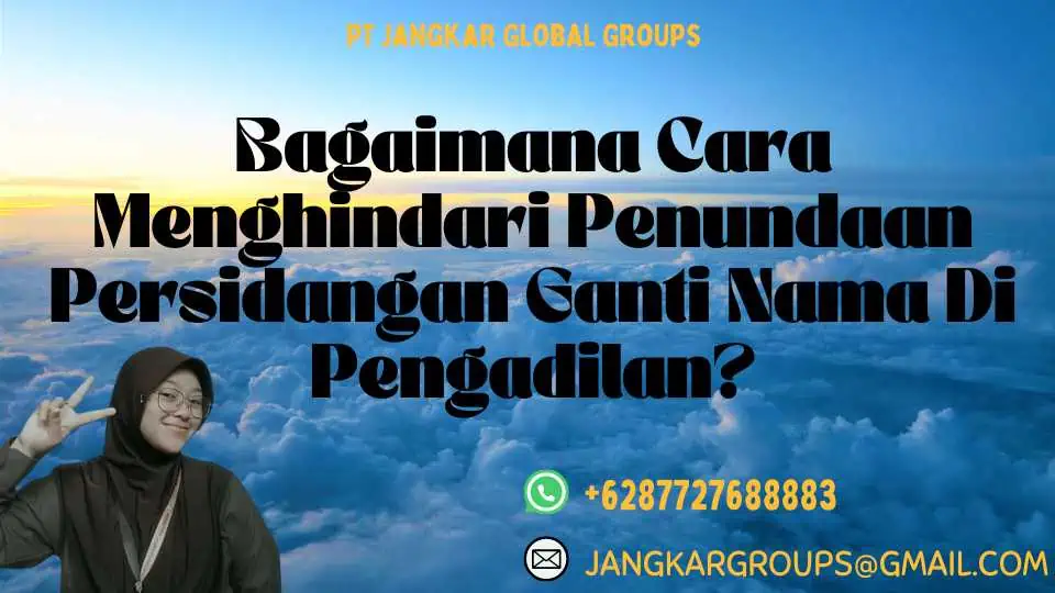 Bagaimana Cara Menghindari Penundaan Persidangan Ganti Nama Di Pengadilan?