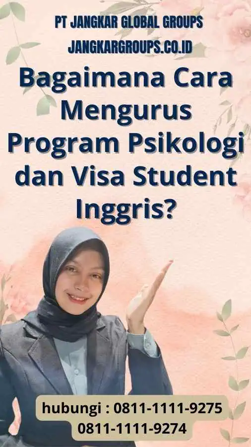 Bagaimana Cara Mengurus Program Psikologi dan Visa Student Inggris?