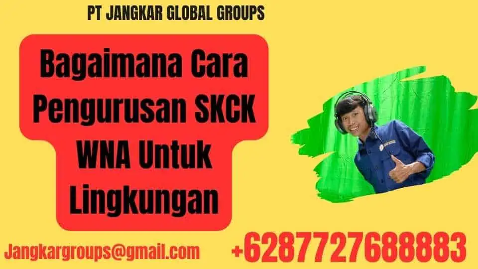 Bagaimana Cara Pengurusan SKCK WNA Untuk Lingkungan