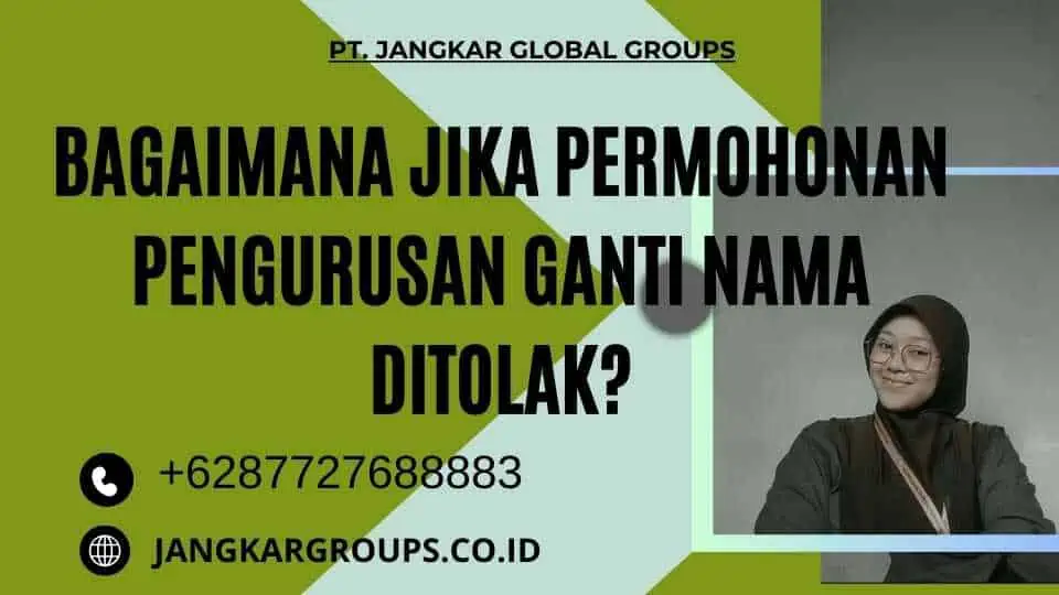 Bagaimana Jika Permohonan Pengurusan Ganti Nama Ditolak?