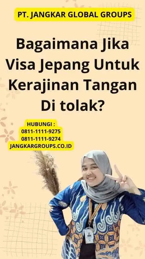 Bagaimana Jika Visa Jepang Untuk Kerajinan Tangan Di tolak?