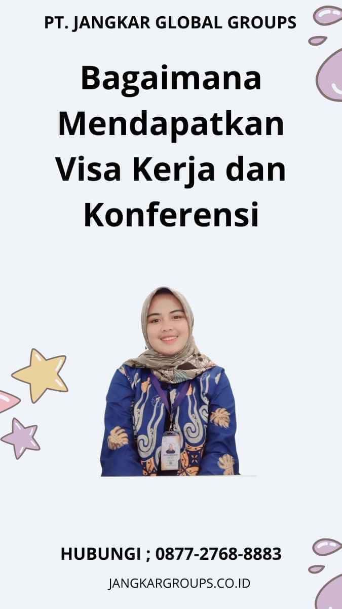 Bagaimana Mendapatkan Visa Kerja dan Konferensi