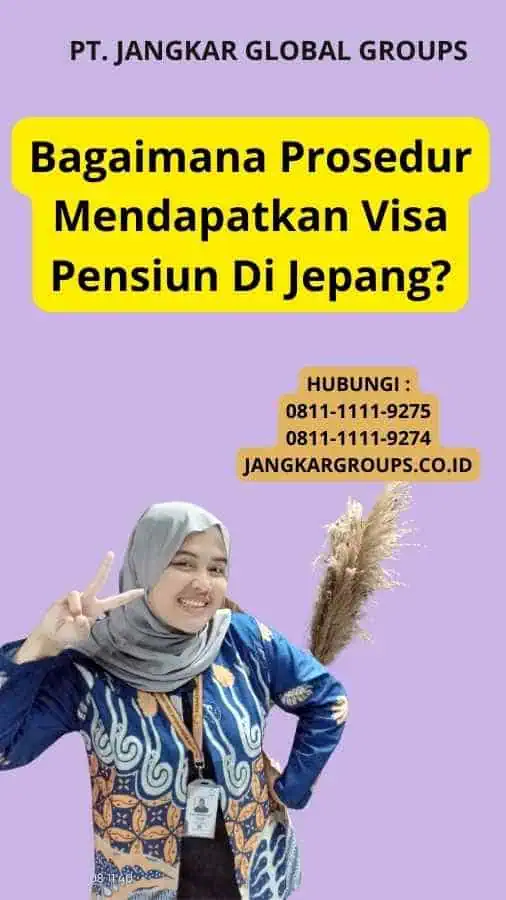 Bagaimana Prosedur Mendapatkan Visa Pensiun Di Jepang?