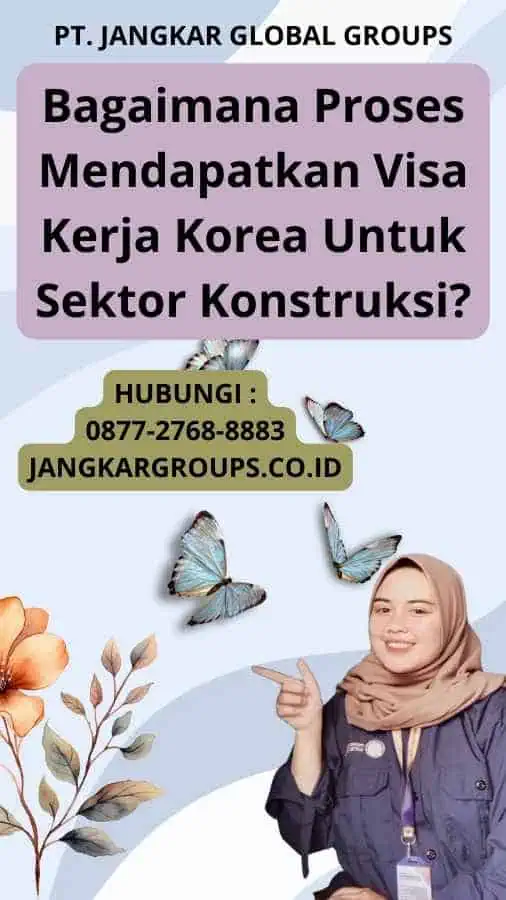 Bagaimana Proses Mendapatkan Visa Kerja Korea Untuk Sektor Konstruksi?