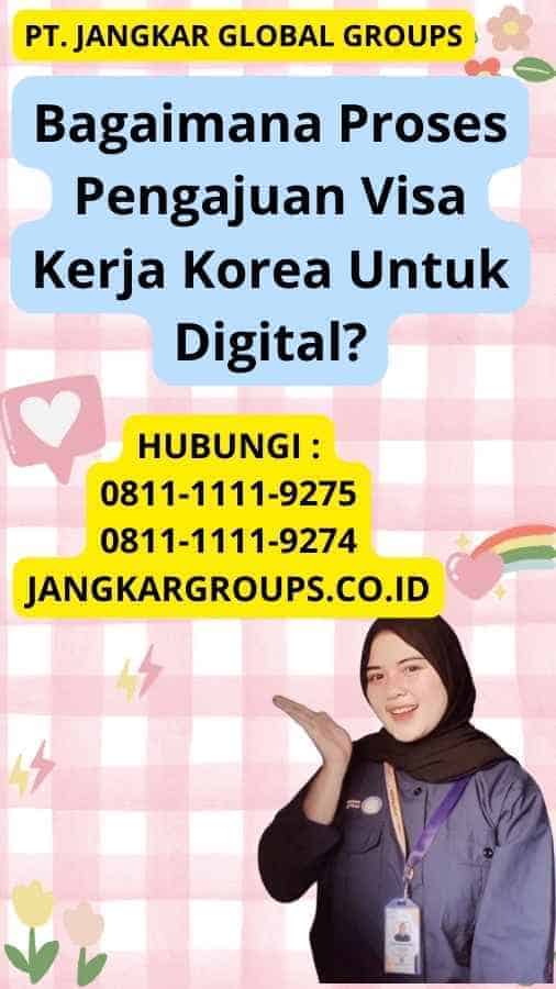 Bagaimana Proses Pengajuan Visa Kerja Korea Untuk Digital?