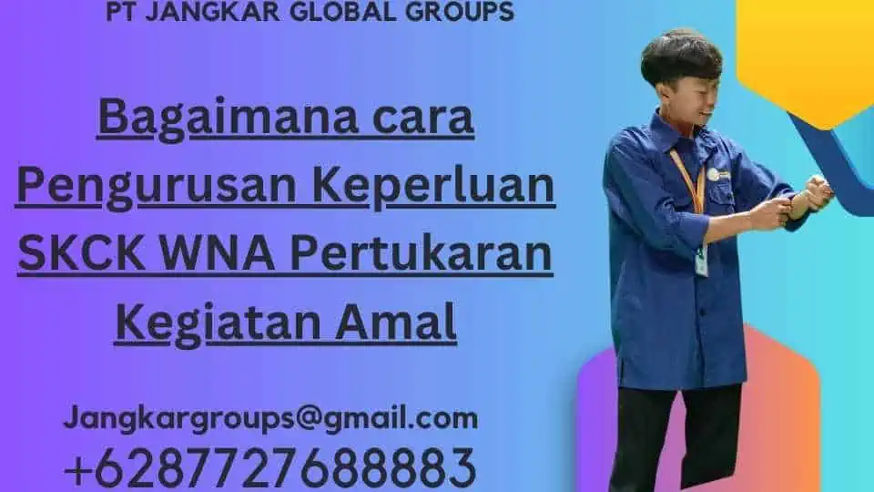 Bagaimana cara Pengurusan Keperluan SKCK WNA Pertukaran Kegiatan Amal