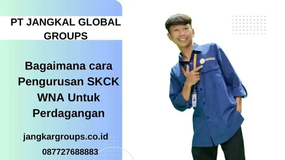 Bagaimana cara Pengurusan SKCK WNA Untuk Perdagangan