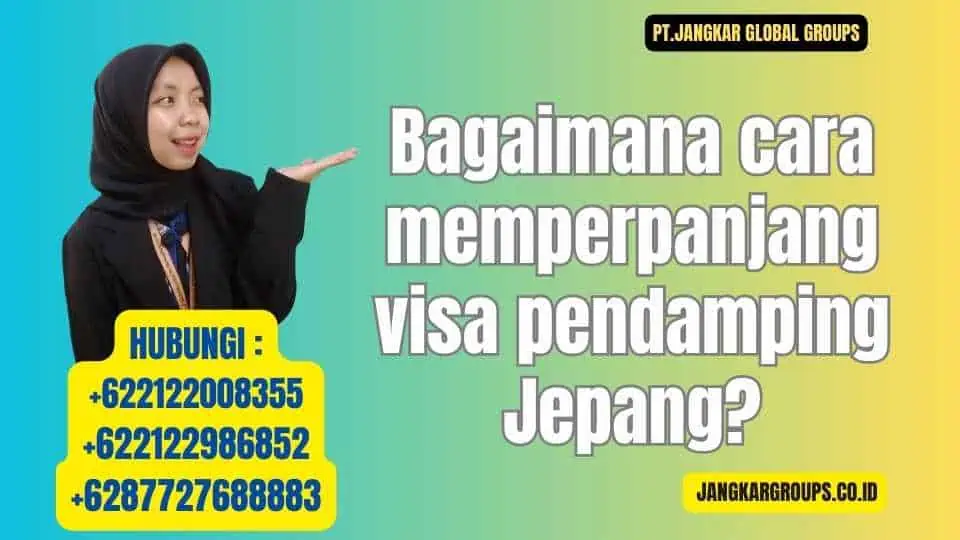 Bagaimana cara memperpanjang visa pendamping Jepang