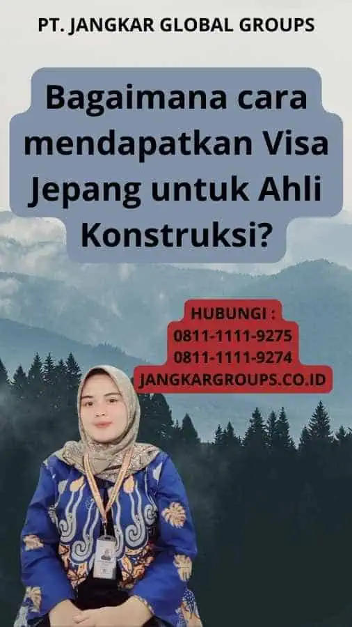 Bagaimana cara mendapatkan Visa Jepang untuk Ahli Konstruksi?