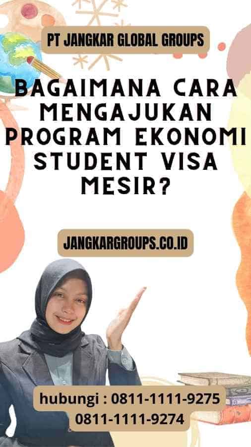 Bagaimana cara mengajukan Program Ekonomi Student Visa Mesir?