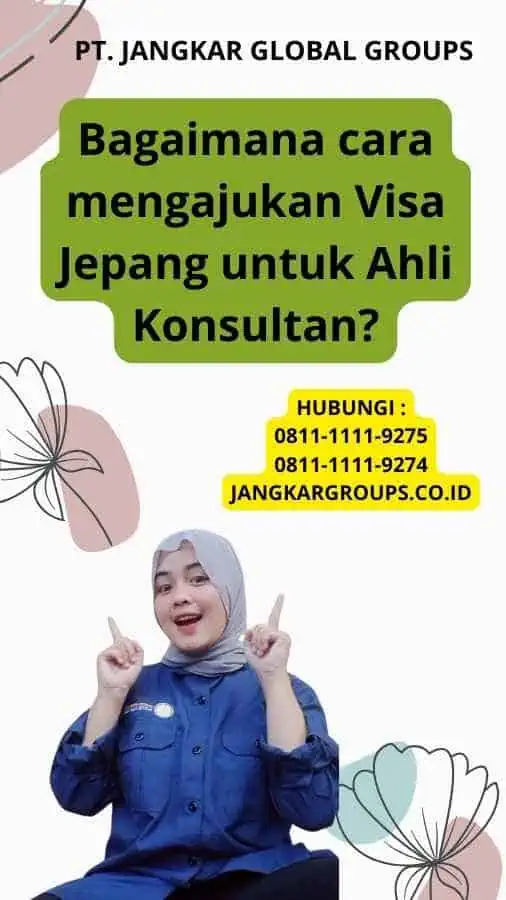 Bagaimana cara mengajukan Visa Jepang untuk Ahli Konsultan?