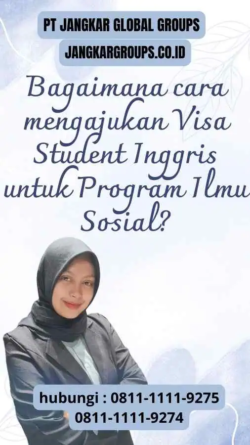 Bagaimana cara mengajukan Visa Student Inggris untuk Program Ilmu Sosial?