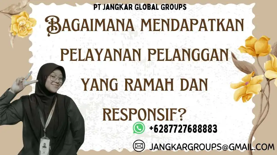 Bagaimana mendapatkan pelayanan pelanggan yang ramah dan responsif?