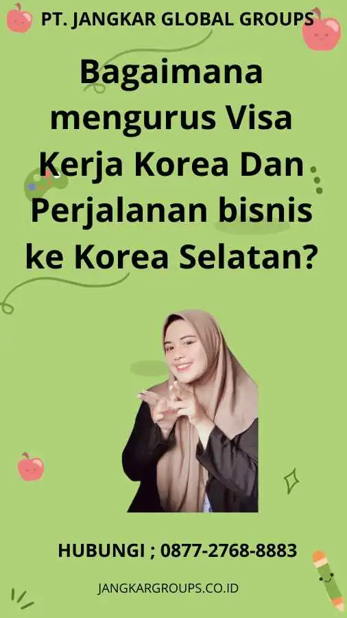 Bagaimana mengurus Visa Kerja Korea Dan Perjalanan bisnis ke Korea Selatan