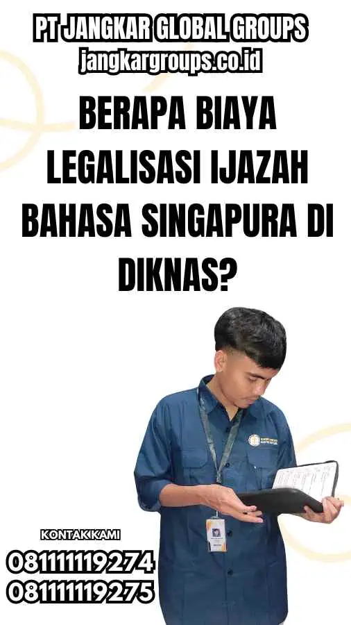 Berapa Biaya Legalisasi Ijazah Bahasa Singapura di Di knas?