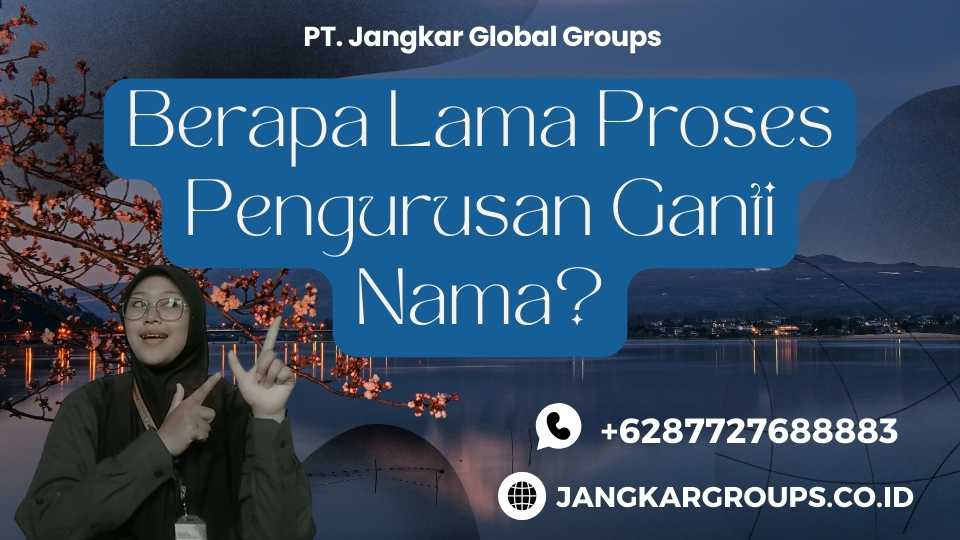 Berapa Lama Proses Pengurusan Ganti Nama?